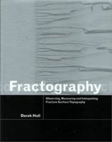 Fractography: Observing, Measuring and Interpreting Fracture Surface Topography 0521646847 Book Cover