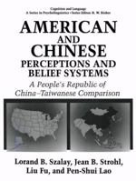 American and Chinese Perceptions and Belief Systems (Cognition and Language) 0306449803 Book Cover