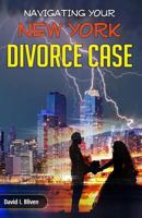 Navigating Your New York Divorce Case 1946481238 Book Cover