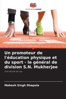 Un promoteur de l'éducation physique et du sport - le général de division S.N. Mukherjee (French Edition) 6207762150 Book Cover