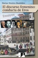 El discurso femenino: conducta de Eros: Ensayos. Volumen I 1542547555 Book Cover