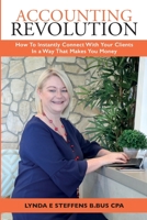 Accounting Revolution: How To Instantly Connect With Your Clients In a Way That Makes You Money 0648696308 Book Cover