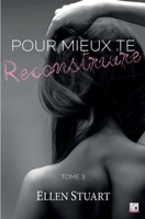 Pour mieux te reconstruire - Tome 3 (French Edition) 2377645011 Book Cover