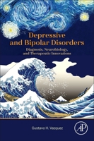 Depressive and Bipolar Disorders: Diagnosis, Neurobiology, and Therapeutic Innovations 044333580X Book Cover