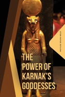 The Power of Karnak's Goddesses 1857653238 Book Cover