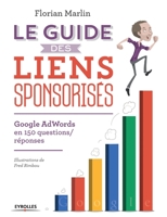 Le guide des liens sponsorisés: Google AdWords en 150 questions/réponses (EYROLLES) (French Edition) 221213892X Book Cover