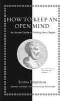How to Keep an Open Mind: An Ancient Guide to Thinking Like a Skeptic 069120604X Book Cover