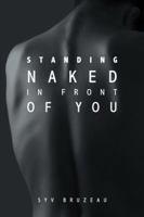 Standing Naked in Front of You 1543742874 Book Cover