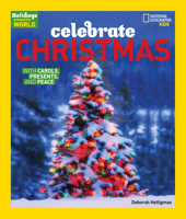 Holidays Around The World: Celebrate Christmas: With Carols, Presents, and Peace (Holidays Around the World)