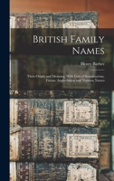 British Family Names: Their Origin And Meaning, With Lists Of Scandinavian, Frisian, Anglo-saxon And Norman Names - Primary Source Edition 9353809363 Book Cover