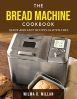 Bread Machine Cookbook: Quick And Easy Recipes Gluten-Free 1803797673 Book Cover