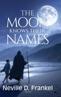 The Moon Knows Their Names 1956921737 Book Cover
