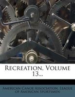 Recreation, Volume 13 1275604919 Book Cover