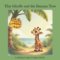 Tiny Giraffe and the Banana Tree: A story about change, loss, new beginnings, and good friends (The Tiny Giraffe Series) B0GR5S4Y93 Book Cover
