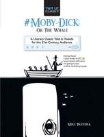 #Moby-Dick; Or, the Whale: A Literary Classic Told in Tweets for the 21st-Century Audience 1510731369 Book Cover