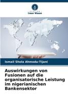 Auswirkungen von Fusionen auf die organisatorische Leistung im nigerianischen Bankensektor (German Edition) 6208141222 Book Cover