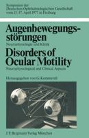 Augenbewegungsst Rungen / Disorders of Ocular Motility: Neurophysiologie Und Klinik / Neurophysiological and Clinical Aspects. Symposion Der Deutschen Ophthalmologischen Gesellschaft Vom 15.-17. April 3807003037 Book Cover