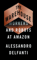 The Warehouse: Workers and Robots at Amazon 0745342175 Book Cover