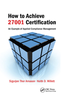 How to Achieve 27001 Certification: An Example of Applied Compliance Management 0849336481 Book Cover