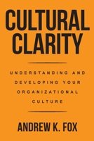 Cultural Clarity: Understanding and Developing Your Organizational Culture 1734073314 Book Cover