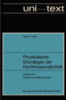 Physikalische Grundlagen Der Hochfrequenztechnik: Eine Darstellung Mit Zahlreichen Versuchsbeschreibungen, Lehrbuch Fur Physiker Und Elektrotechniker 3663198618 Book Cover