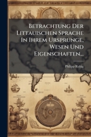 Betrachtung Der Littauischen Sprache In Ihrem Ursprunge, Wesen Und Eigenschaften... 1279777672 Book Cover