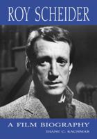 Roy Scheider: A Film Biography 0786440597 Book Cover