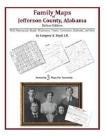 Family Maps of Jefferson County, Alabama, Deluxe Edition: With Homesteads, Roads, Waterways, Towns, Cemeteries, Railroads, and More 1420312804 Book Cover