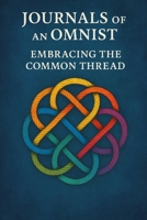 Journals of an Omnist: Embracing the Common Thread B0FP5B7ZWJ Book Cover