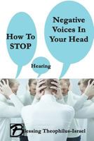 How to Stop Hearing Negative Voices in Your Head 154691921X Book Cover