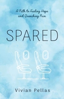 Spared: A Path to Fueling Hope and Quenching Pain 1636804470 Book Cover