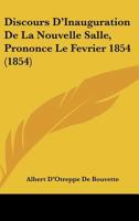 Discours D'Inauguration De La Nouvelle Salle, Prononce Le Fevrier 1854 (1854) 1167416473 Book Cover