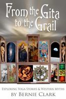 From the Gita to the Grail 1935628313 Book Cover