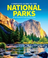 The Complete Guide to The National Parks (Updated Edition): All 64 Treasures From Coast to Coast 1955703019 Book Cover