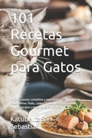 101 Recetas Gourmet para Gatos: Recetas caseras, completas y seguras para la alimentación natural felina. Patés, caldos, snacks, dietas para gatitos, ... (Gastronomía con Historia) (Spanish Edition) B0H1H4915F Book Cover