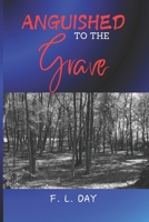 Anguished to the Grave B0DZTBMBTB Book Cover