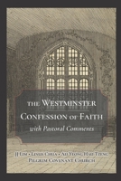 The Westminster Confession of Faith with Pastoral Comments B08GDKG9B8 Book Cover