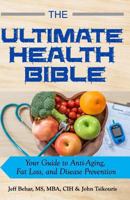 The Ultimate Health Bible: Your Guide to Anti-Aging, Fat Loss, and Disease Prevention 1945812648 Book Cover
