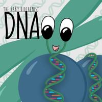 The Baby Biochemist: DNA 1540449165 Book Cover