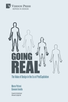 Going Real: The Value of Design in the Era of PostCapitalism (Premium Color) 1622737938 Book Cover