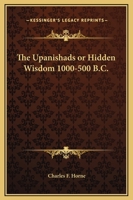 The Upanishads or Hidden Wisdom 1000-500 B.C. 1425329047 Book Cover