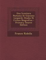Una sventura postuma di Giacomo Leopardi (studio di critica biografica) 1017659745 Book Cover