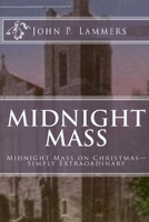 Midnight Mass: Midnight Mass on Christmas-Simply Extraordinary 1947402218 Book Cover