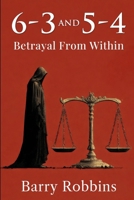 6-3 and 5-4: Betrayal From Within B0G33HFRT4 Book Cover