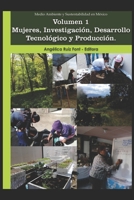 Medio Ambiente y Sustentabilidad en México. Volumen 1. Mujeres, Investigación, Desarrollo Tecnológico y Producción B08VXP9FPS Book Cover