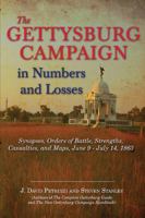 The Gettysburg Campaign in Numbers and Losses: Synopses, Orders of Battle, Strengths, Casualties, and Maps, June 9-July 14, 1863 1611210801 Book Cover