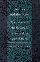 Doctors and the State: The Politics of Health Care in France and the United States (Duke Press Policy Studies) 0822310929 Book Cover