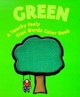 Green: A Touchy Feely First Words Color Book (Touchy Feely First Word) 1581170726 Book Cover