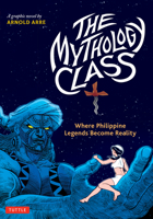 The Mythology Class: A Graphic Novel 0804855420 Book Cover