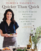 Pamela Salzman's Quicker Than Quick: Crave-Worthy Recipes for Healthy Comfort Foods in 30 Minutes or Less 0738285676 Book Cover